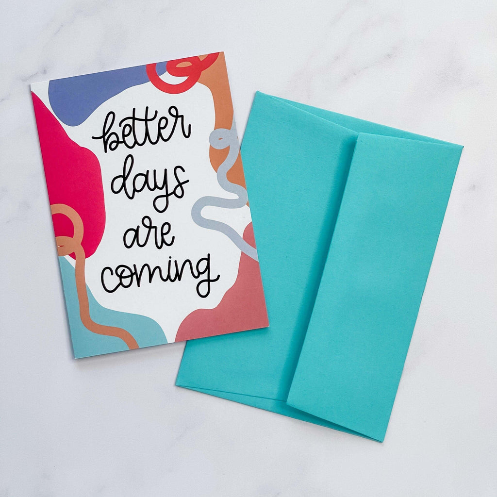 Better Days Are Coming Support Card - Hue Complete Me