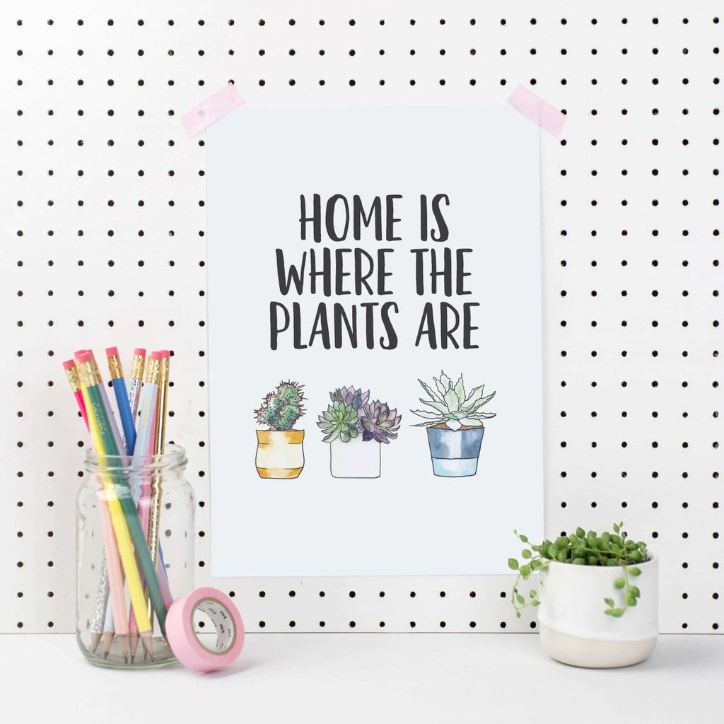 Home Is Where The Plants Are Art Print - Hue Complete Me