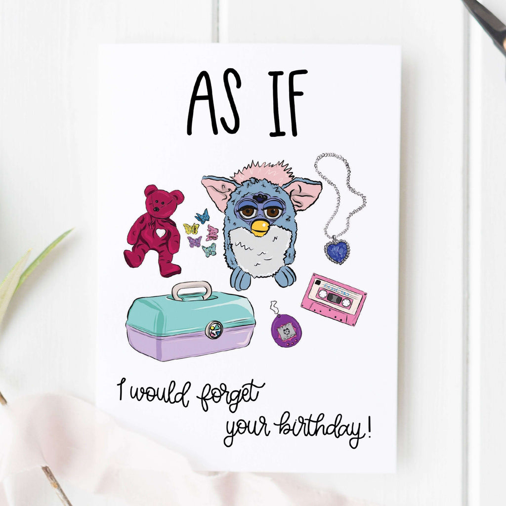 As If I Would Forget Your Birthday 90s Birthday Card - Hue Complete Me