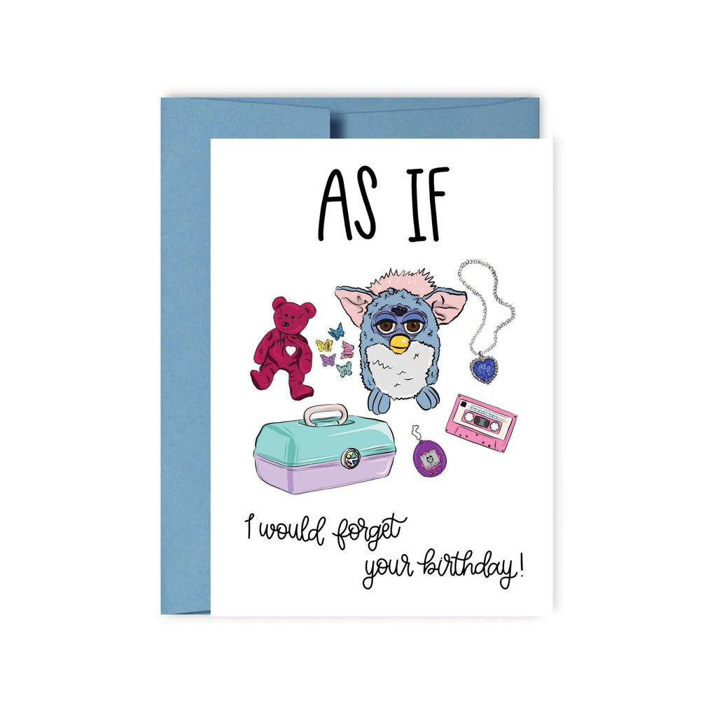 As If I Would Forget Your Birthday 90s Birthday Card - Hue Complete Me