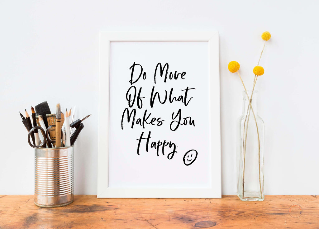 Do More Of What Makes You Happy Art Print - Hue Complete Me