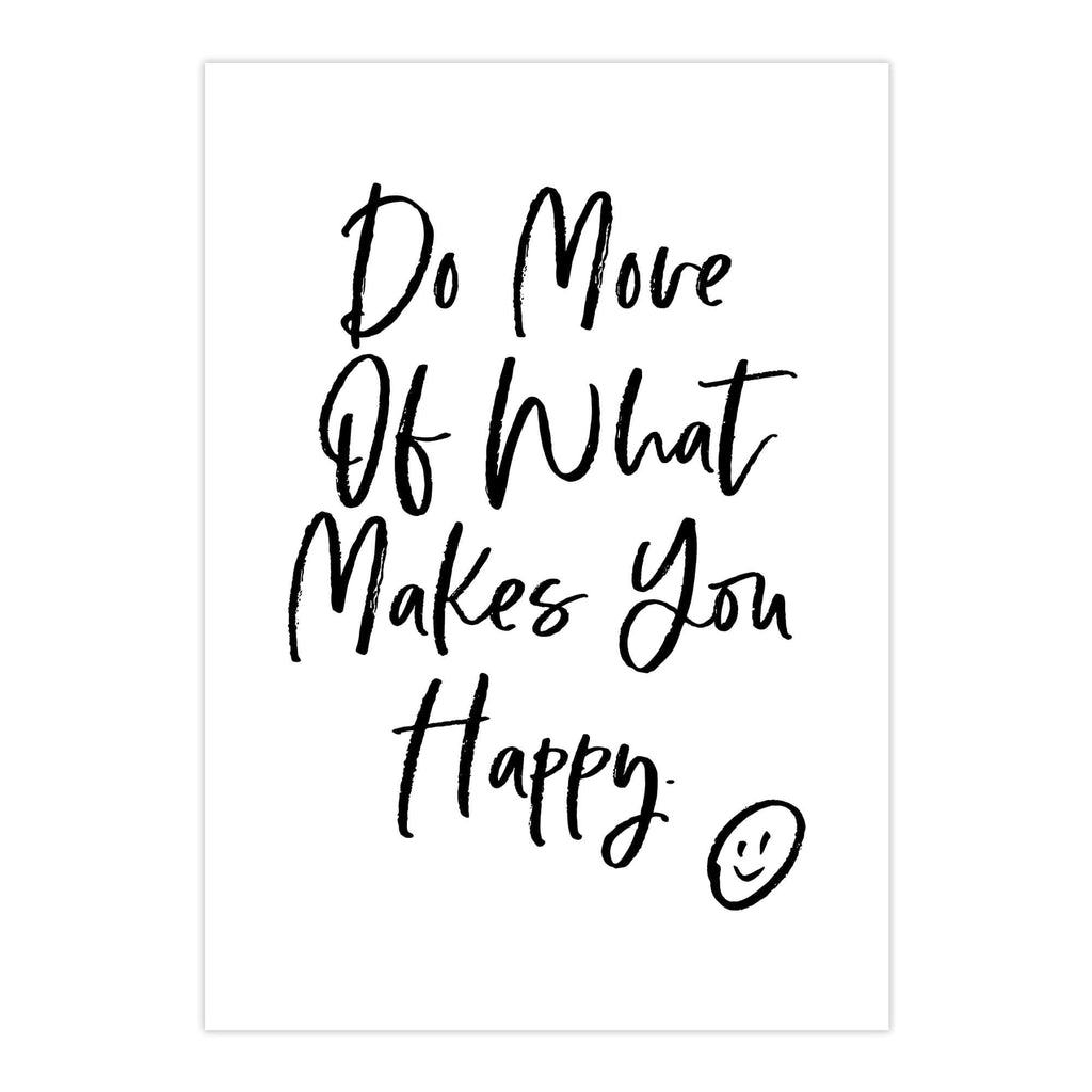 Do More Of What Makes You Happy Art Print - Hue Complete Me