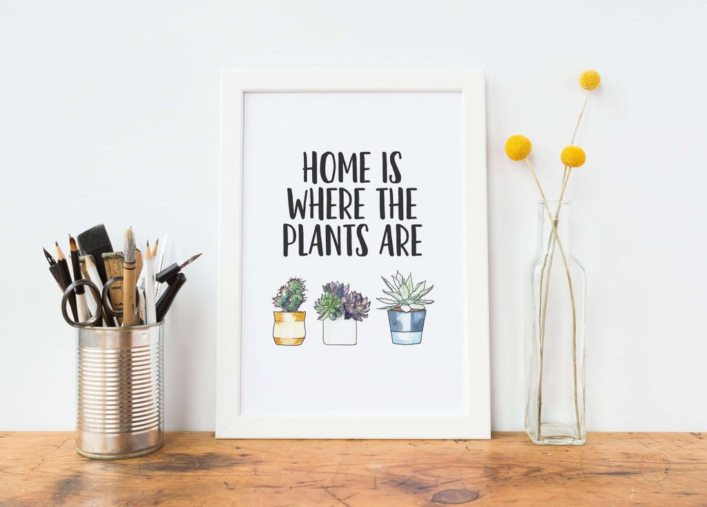 Home Is Where The Plants Are Art Print - Hue Complete Me