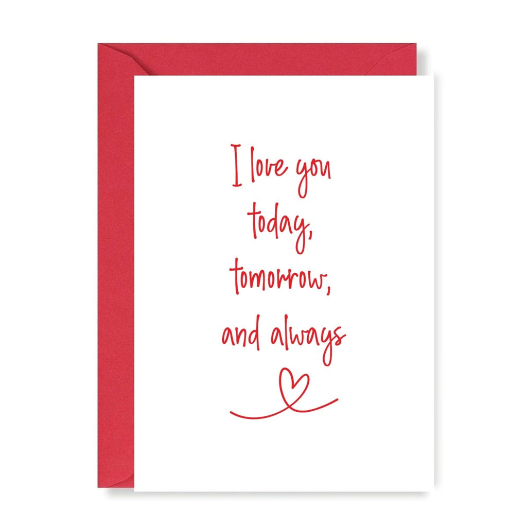I Love You Today, Tomorrow And Always Card - Hue Complete Me