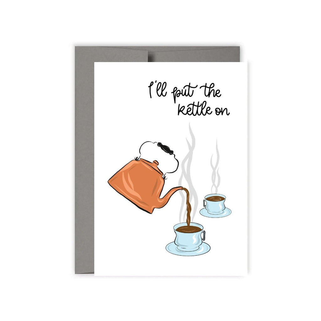 I'll Put The Kettle On Card - Hue Complete Me