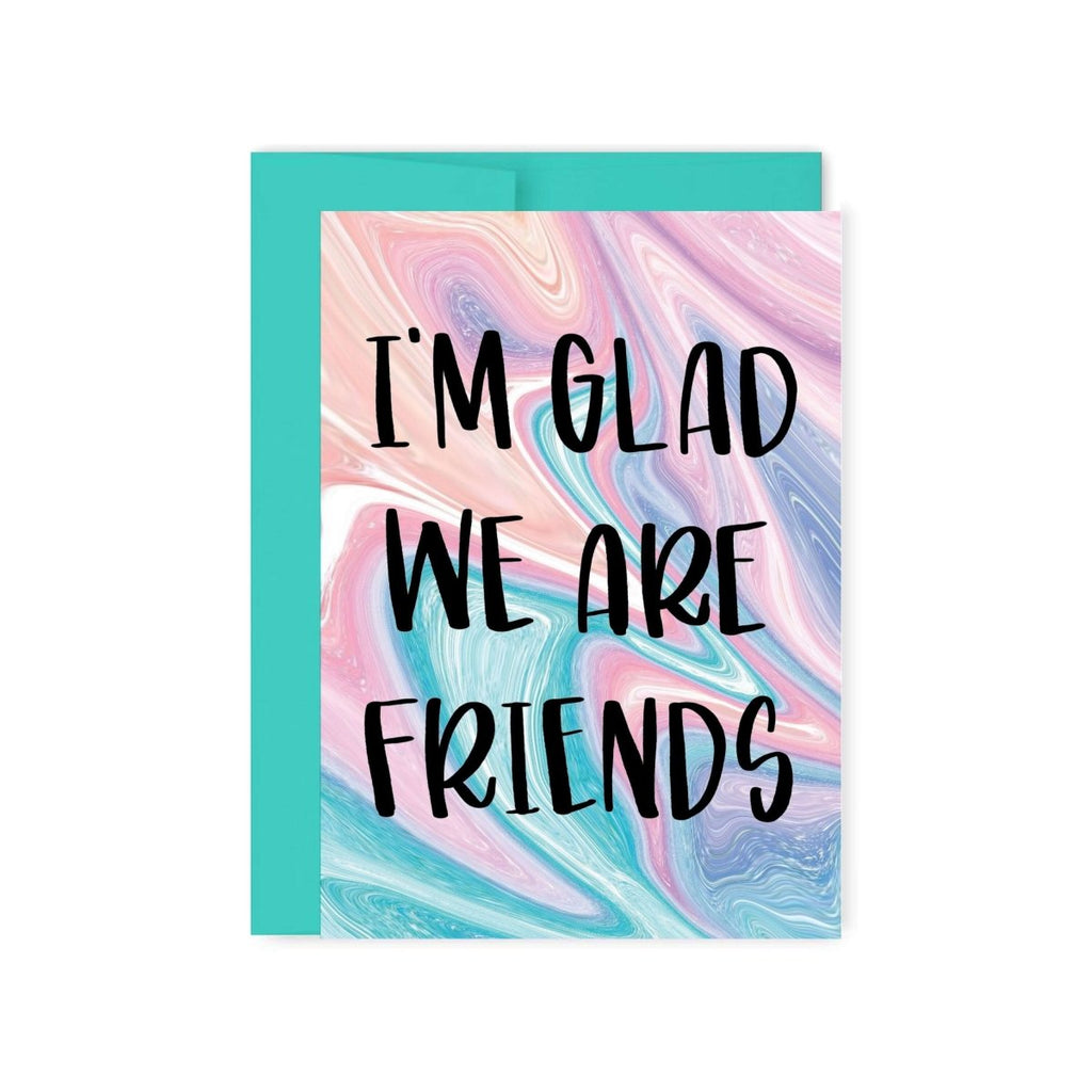 I'm Glad We Are Friends Card - Hue Complete Me
