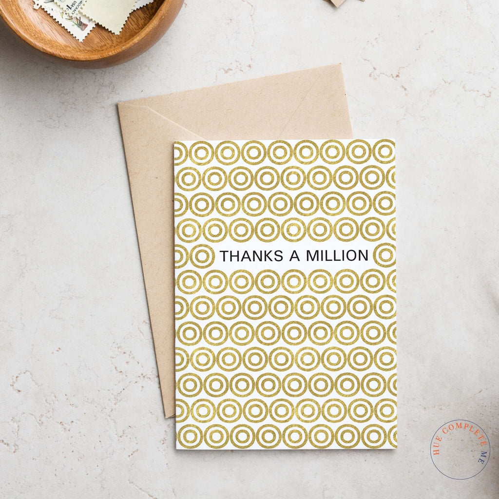 Thanks A Million Gold Circles Card Greeting Card Hue Complete Me €2